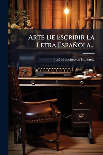Arte De Escribir La Letra EspaÃ±ola...