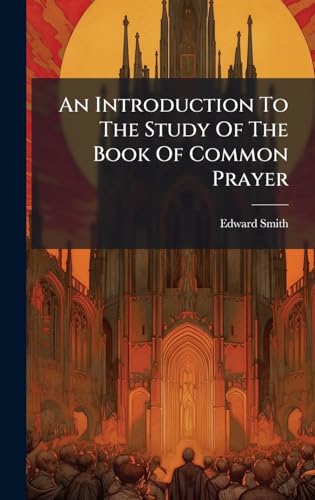 An Introduction To The Study Of The Book Of Common Prayer