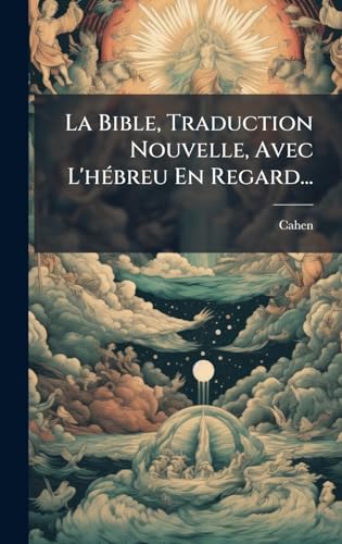 La Bible, Traduction Nouvelle, Avec L'hÃ©breu En Regard...