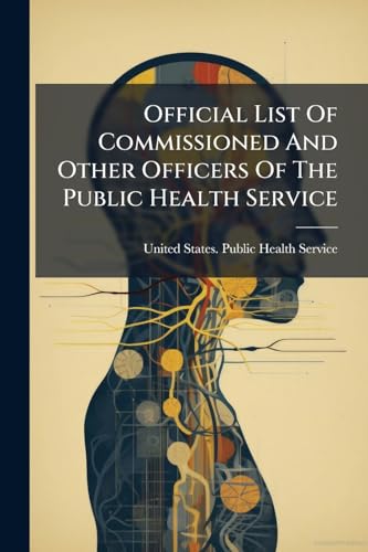 Official List Of Commissioned And Other Officers Of The Public Health Service