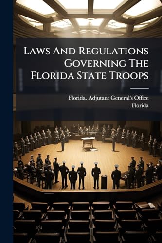 Laws And Regulations Governing The Florida State Troops