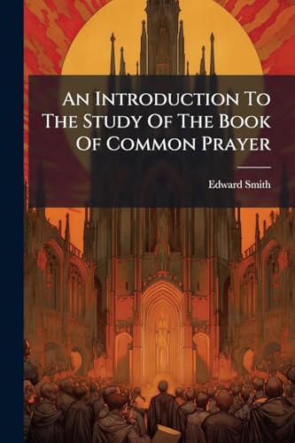 An Introduction To The Study Of The Book Of Common Prayer