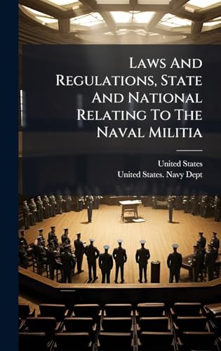 Laws And Regulations, State And National Relating To The Naval Militia