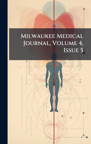 Milwaukee Medical Journal, Volume 4, Issue 5
