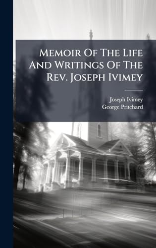 Memoir Of The Life And Writings Of The Rev. Joseph Ivimey
