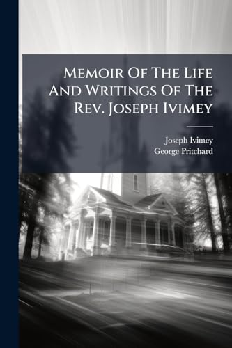 Memoir Of The Life And Writings Of The Rev. Joseph Ivimey