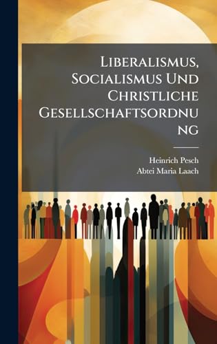 Liberalismus, Socialismus Und Christliche Gesellschaftsordnung