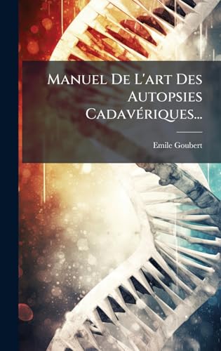 Manuel De L'art Des Autopsies CadavÃ©riques...