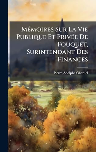 MÃ©moires Sur La Vie Publique Et PrivÃ©e De Fouquet, Surintendant Des Finances