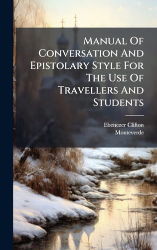 Manual Of Conversation And Epistolary Style For The Use Of Travellers And Students