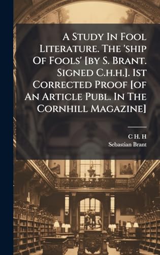 A Study In Fool Literature. The 'ship Of Fools' [by S. Brant. Signed C.h.h.]. 1st Corrected Proof [of An Article Publ. In The Cornhill Magazine]