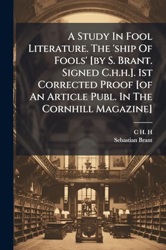 A Study In Fool Literature. The 'ship Of Fools' [by S. Brant. Signed C.h.h.]. 1st Corrected Proof [of An Article Publ. In The Cornhill Magazine]