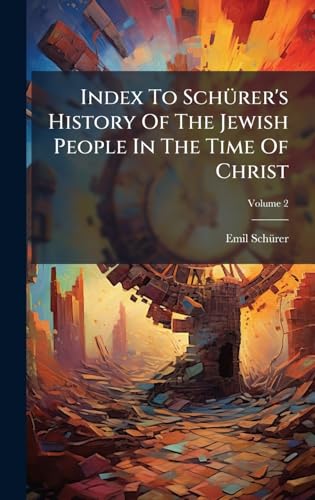 Index To SchÃ¼rer's History Of The Jewish People In The Time Of Christ
