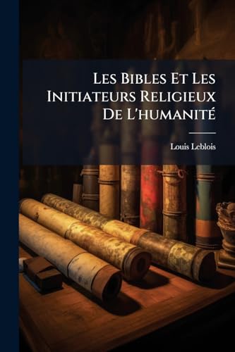 Les Bibles Et Les Initiateurs Religieux De L'humanitÃ©