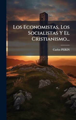 Los Economistas, Los Socialistas Y El Cristianismo...