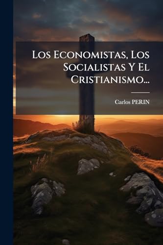 Los Economistas, Los Socialistas Y El Cristianismo...