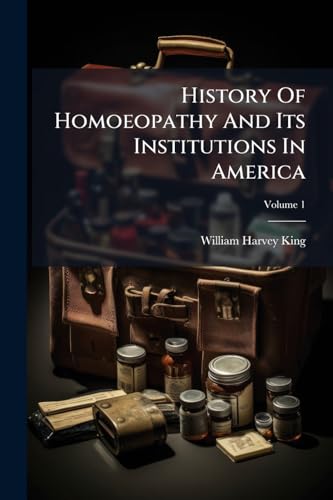 History Of Homoeopathy And Its Institutions In America