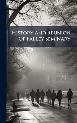 History And Reunion Of Falley Seminary