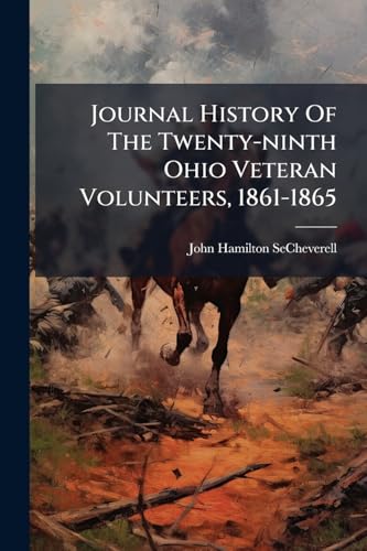 Journal History Of The Twenty-ninth Ohio Veteran Volunteers, 1861-1865