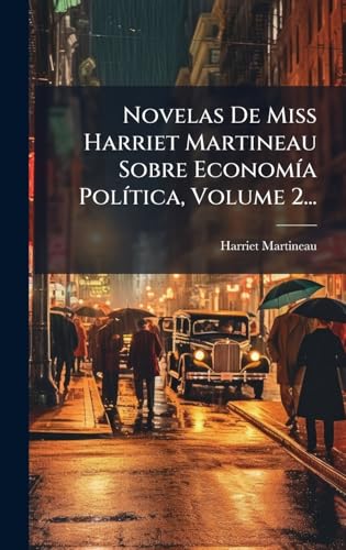Novelas De Miss Harriet Martineau Sobre EconomÃ­a PolÃ­tica, Volume 2...