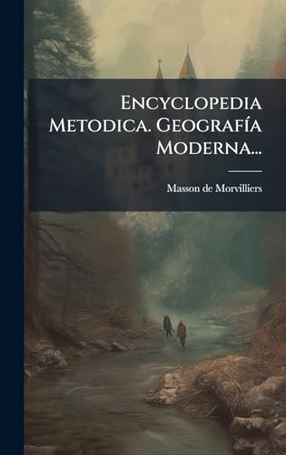 Encyclopedia Metodica. GeografÃ­a Moderna...