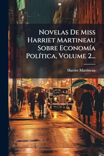 Novelas De Miss Harriet Martineau Sobre EconomÃ­a PolÃ­tica, Volume 2...