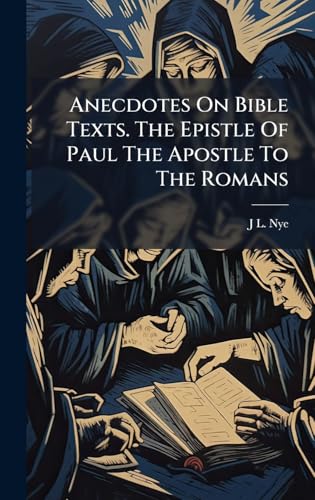 Anecdotes On Bible Texts. The Epistle Of Paul The Apostle To The Romans
