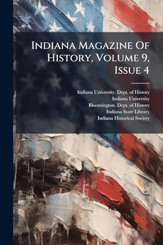Indiana Magazine Of History, Volume 9, Issue 4