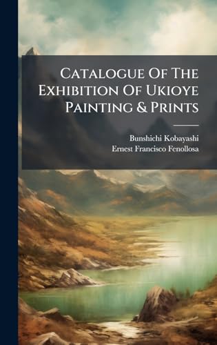 Catalogue Of The Exhibition Of Ukioye Painting & Prints