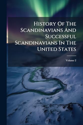 History Of The Scandinavians And Successful Scandinavians In The United States
