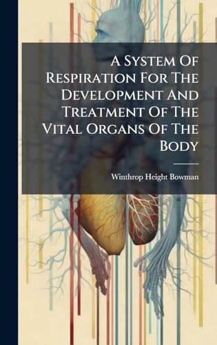 A System Of Respiration For The Development And Treatment Of The Vital Organs Of The Body
