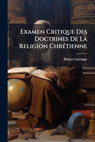 Examen Critique Des Doctrines De La Religion ChrÃ©tienne
