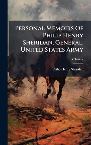 Personal Memoirs Of Philip Henry Sheridan, General, United States Army