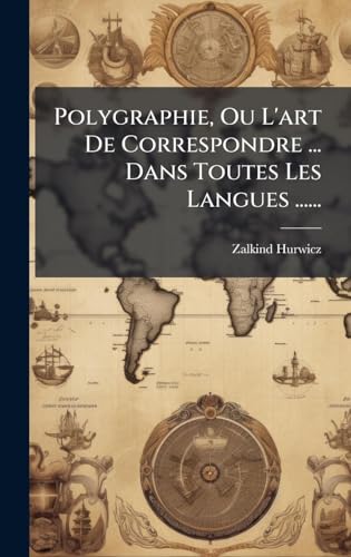 Polygraphie, Ou L'art De Correspondre ... Dans Toutes Les Langues ......