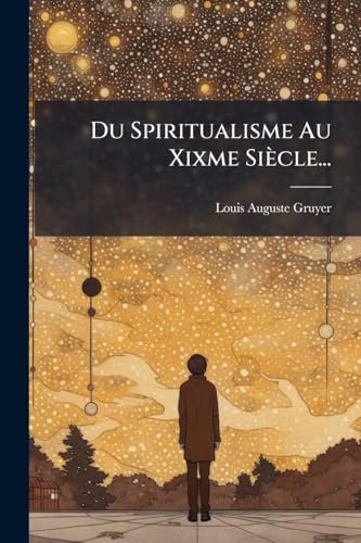 Du Spiritualisme Au Xixme SiÃ¨cle...