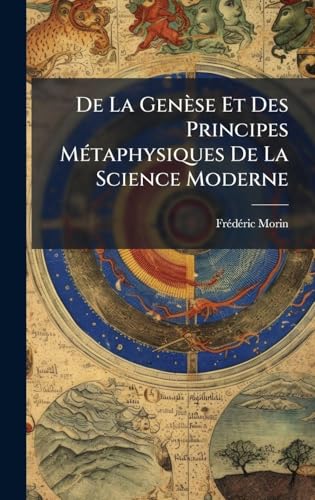 De La GenÃ¨se Et Des Principes MÃ©taphysiques De La Science Moderne