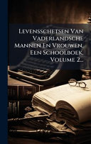 Levensschetsen Van Vaderlandsche Mannen En Vrouwen. Een Schoolboek, Volume 2...