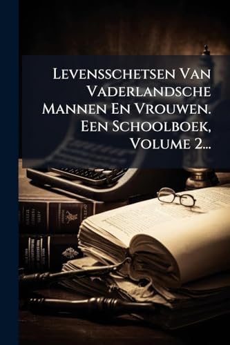 Levensschetsen Van Vaderlandsche Mannen En Vrouwen. Een Schoolboek, Volume 2...