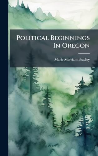 Political Beginnings In Oregon