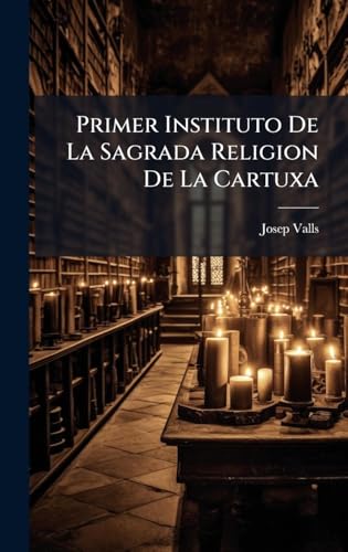 Primer Instituto De La Sagrada Religion De La Cartuxa