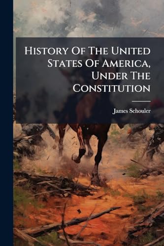 History Of The United States Of America, Under The Constitution