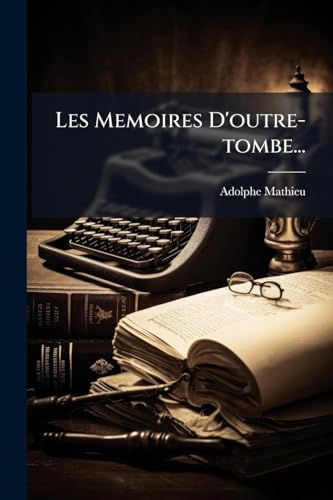 Les Memoires D'outre-tombe...