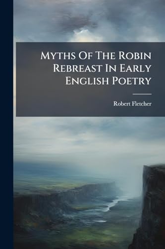 Myths Of The Robin Rebreast In Early English Poetry