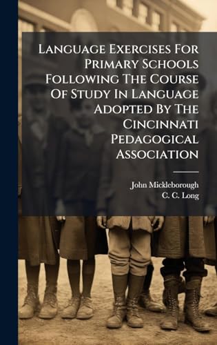 Language Exercises For Primary Schools Following The Course Of Study In Language Adopted By The Cincinnati Pedagogical Association