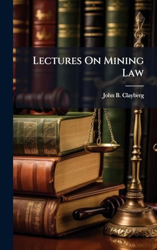 Lectures On Mining Law