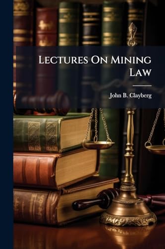 Lectures On Mining Law