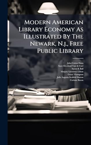 Modern American Library Economy As Illustrated By The Newark, N.j., Free Public Library
