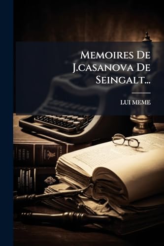 Memoires De J.casanova De Seingalt...
