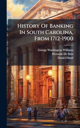 History Of Banking In South Carolina, From 1712-1900