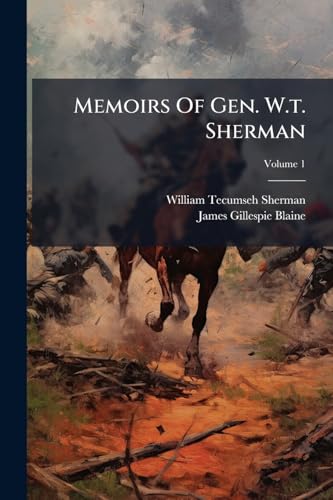 Memoirs Of Gen. W.t. Sherman